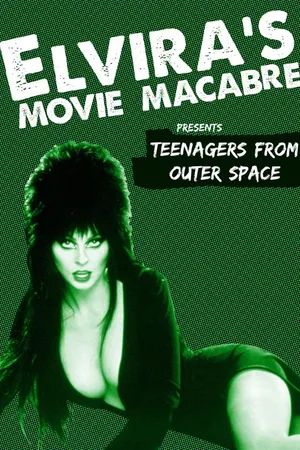 Elvira's Movie Macabre: Teenagers From Outer Space