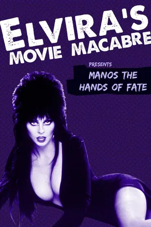 Elvira's Movie Macabre: Manos: The Hands Of Fate