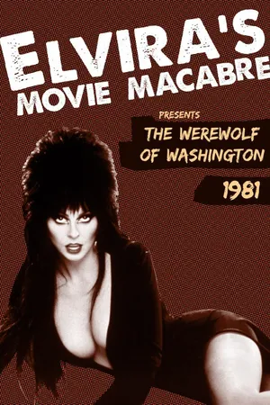 Elvira's Movie Macabre: The Werewolf Of Washington (1981)