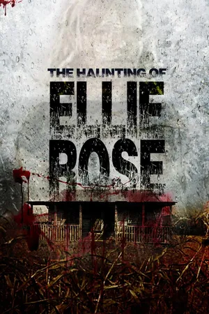 The Haunting of Ellie Rose