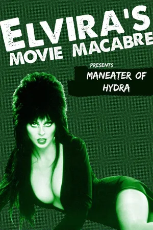 Elvira's Movie Macabre: Maneater Of Hydra