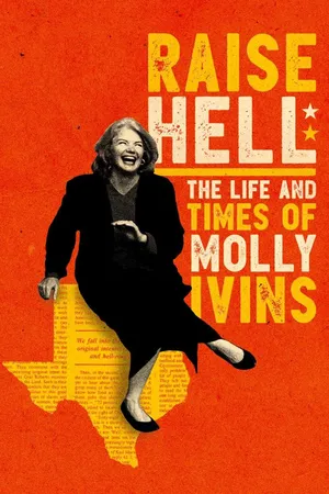 Raise Hell: The Life And Times Of Molly Ivins