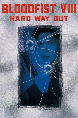 Bloodfist VIII: Hard Way Out