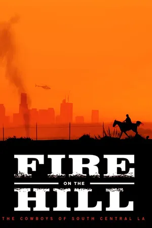 Fire on the Hill: The Cowboys of South Central LA