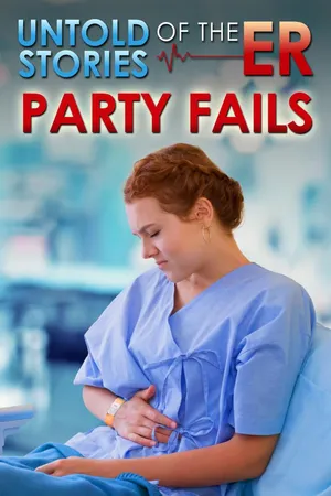 Untold Stories of the ER: Party Fails