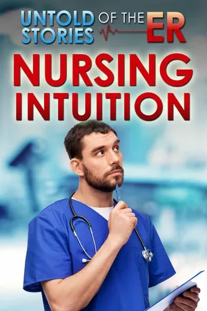 Untold Stories of the ER: Nursing Intuition