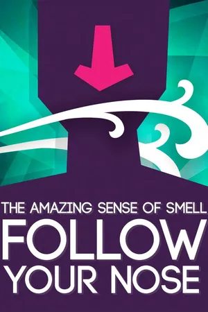 Follow Your Nose: The Amazing Science of Smell