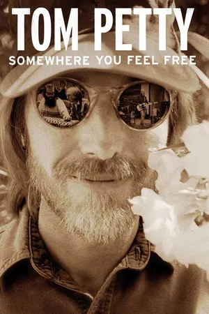 Tom Petty: Somewhere You Feel Free