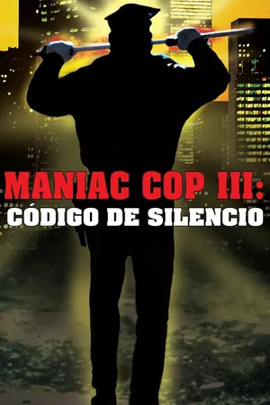 Maniac Cop III: Código de silencio