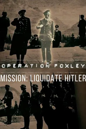 Operation Foxley - Mission: Liquidate Hitler