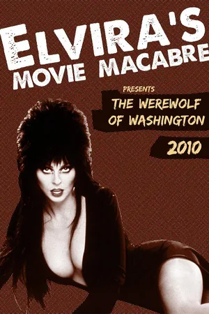 Elvira's Movie Macabre: The Werewolf Of Washington (2010)
