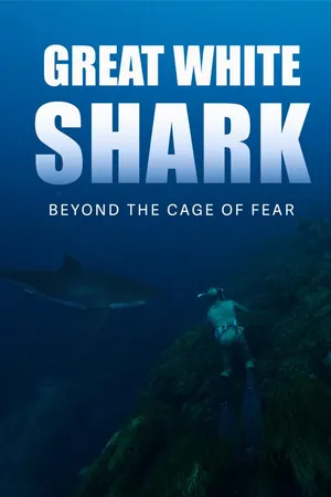 Great White Shark: Beyond The Cage Of Fear