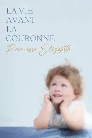 La vie avant la Couronne : Pricesse Elizabeth