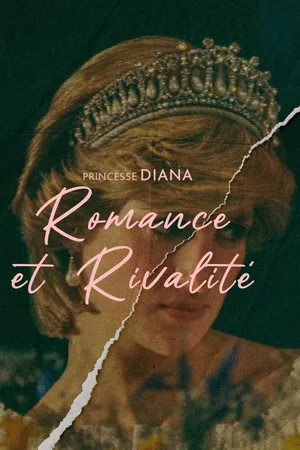 Princess Diana : Romance et Rivalité