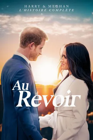 Harry & Meghan L'histoire complète : Au Revoir