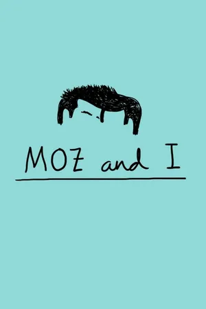 Moz and I