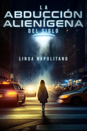 Linda Napolitano: La Abducción Alienígena del Siglo