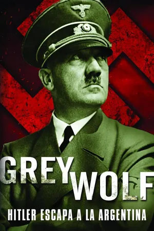 Grey Wolf, El Escape De Hitler A La Argentina
