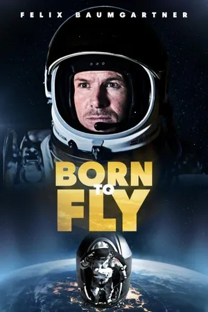 Felix Baumgartner: Born To Fly