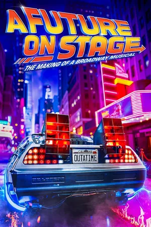 A Future on Stage: The Making of a Broadway Musical