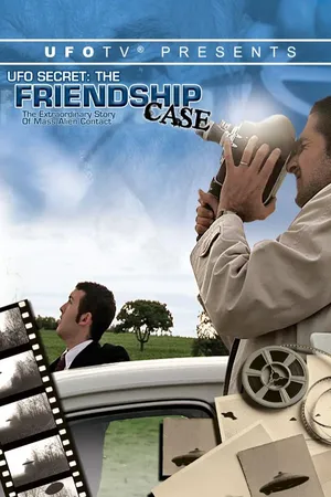 UFOTV Presents: The Friendship Case - The Extraordinary Story of Mass Alien Contact