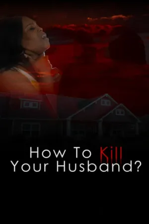 How to Kill Your Husband?