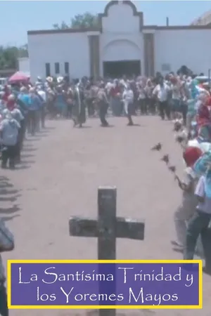 La Santisima Trinidad y los Yoremes Mayos