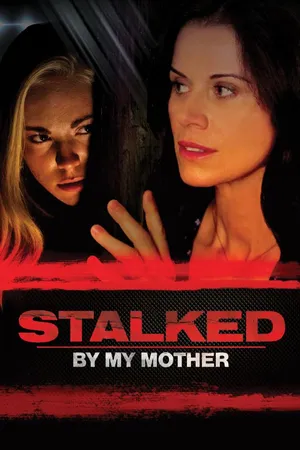 Stalked By My Mother