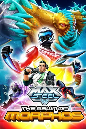 Max Steel: The Dawn of Morphos