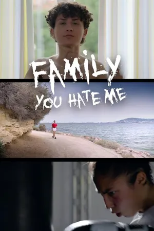 Family, You Hate Me