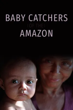 Baby catchers of the Amazon
