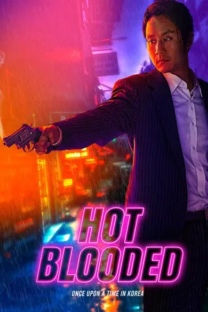 Hot Blooded: Once Upon a Time in Korea