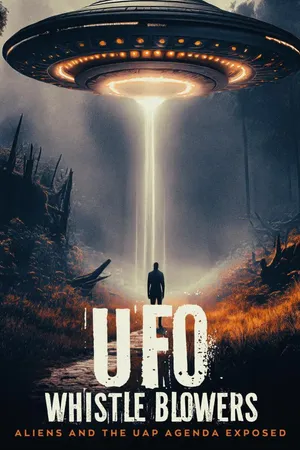 UFO Whistleblowers: Aliens and the UAP Enigma Exposed