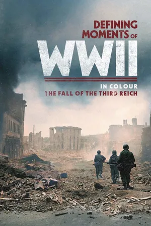 Defining Moments Of WWII In Colour: The Fall Of The Third Reich