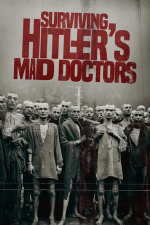 Surviving Hitler's Mad Doctors