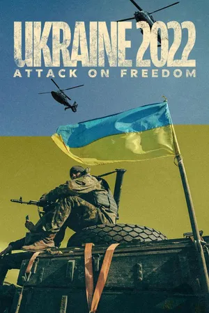 Ukraine 2022: Attack on Freedom