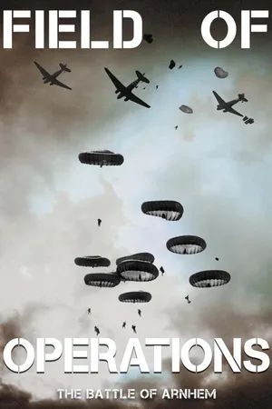 Field of Operations: The Battle of Arnhem