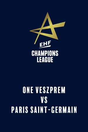 EHF Men's Champions League: One Veszprém HC - Paris Saint-Germain