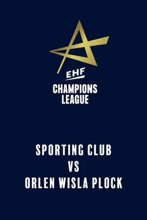 EHF Men's Champions League: Sporting Club - Orlen Wisla Plock