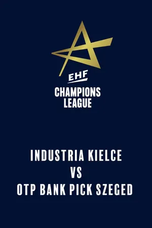 EHF Men's Champions League: Industria Kielce - OTP Bank Pick Szeged