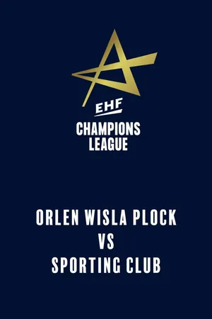 EHF Men's Champions League: Orlen Wisla Plock - Sporting Club