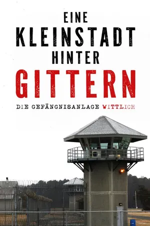 Eine Kleinstadt hinter Gittern - Die Gefängnisanlage Wittlich