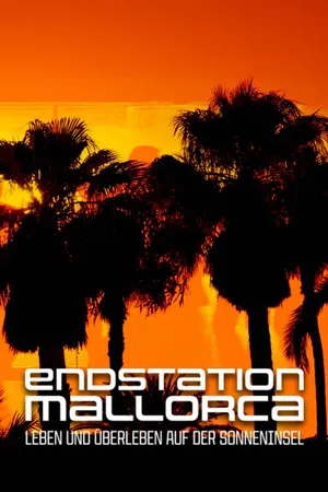Endstation Mallorca - Leben und Überleben auf der Sonneninsel