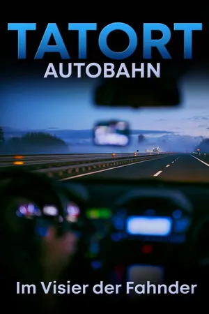 Tatort Autobahn - Im Visier der Fahnder