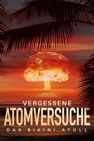 Vergessene Atomversuche - Das Bikini-Atoll