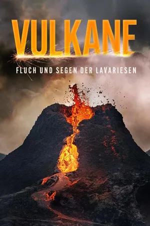 Vulkane - Fluch und Segen der Lavariesen