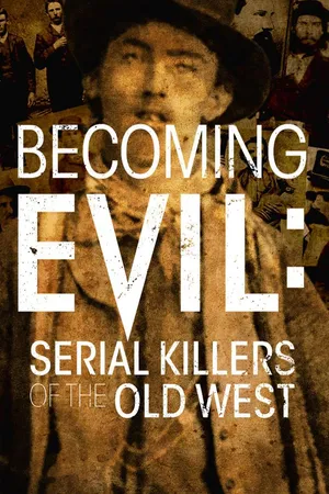 Becoming Evil: Serial Killers Of The Old West