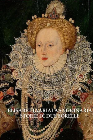 Elisabetta I e Maria la Sanguinaria - Storie di due sorelle