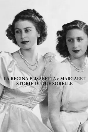 La Regina Elisabetta e Margaret - Storie di due sorelle