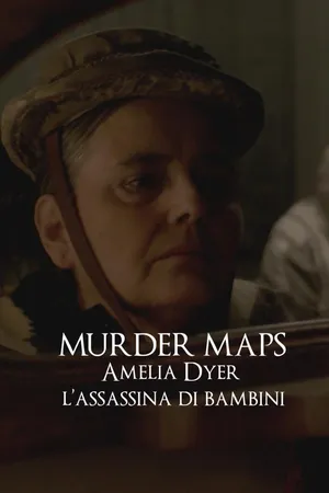 Murder Maps - Amelia Dyer, l’assassina di bambini